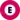 E