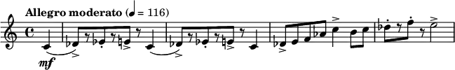  \relative c' { \clef treble \time 4/4 \set Staff.midiInstrument = #"trumpet"\tempo "Allegro moderato" 4=116 \partial 4*1 c4\mf( | des8)->[ r ees-. r e->] r c4( | des8->)[ r ees-. r e->] r c4 | des8-> e f aes c4-> b8 c | des-.[ r f-.] r e2-> } 